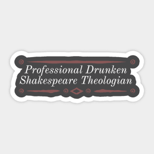 Professional Drunken Shakespeare Theologian Sticker